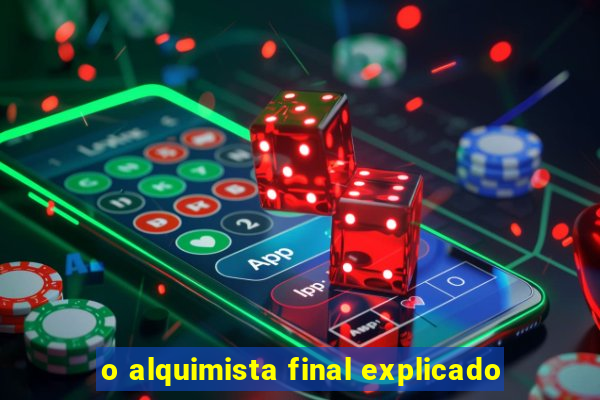 o alquimista final explicado